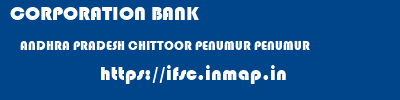 CORPORATION BANK  ANDHRA PRADESH CHITTOOR PENUMUR PENUMUR  ifsc code